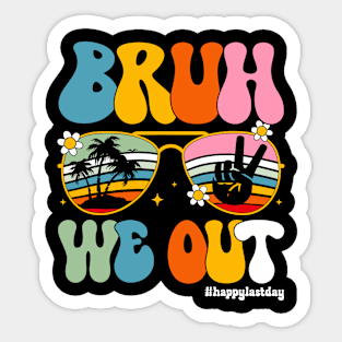 Bruh-We-Out-Happy-Last-Day Sticker